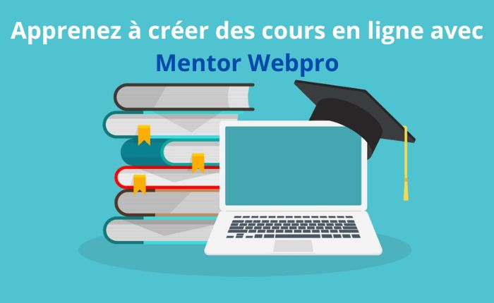 créer des cours en ligne avec Mentor Webpro